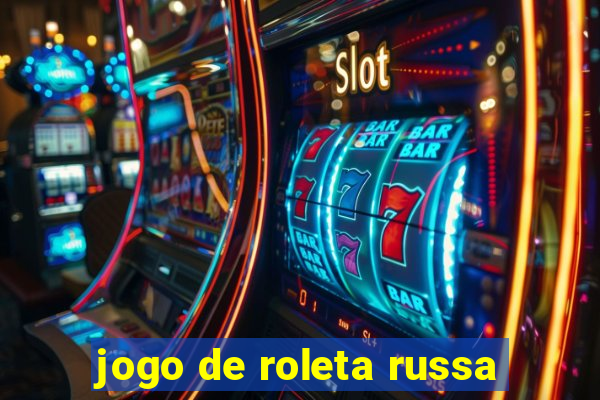 jogo de roleta russa